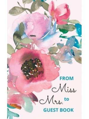 From Miss to Mrs - bridal shower guest book for advice and well wishes with gift log and memory pages