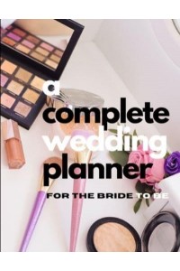 A Complete Wedding Planner For The Bride To Be