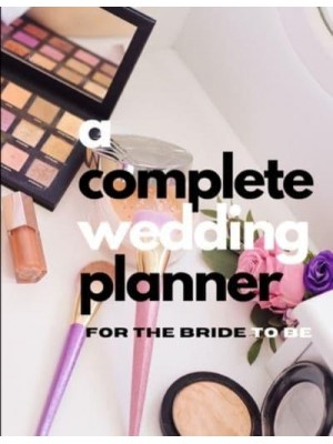 A Complete Wedding Planner For The Bride To Be