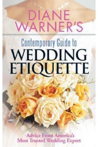 Diane Warner's Contemporary Guide to Wedding Ceremonies Hundreds of Creative Personal Touches and Tips for a Wedding to Remember - Wedding Essentials