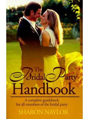 The Bridal Party Handbook A Complete Guidebook for All Members of the Bridal Party