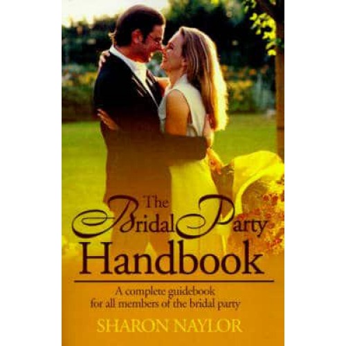The Bridal Party Handbook A Complete Guidebook for All Members of the Bridal Party