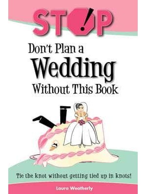Stop! Don't Plan a Wedding Without This Book