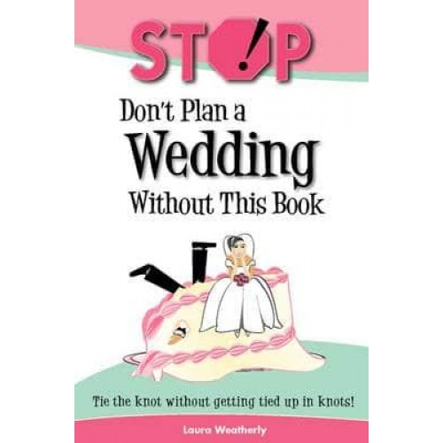 Stop! Don't Plan a Wedding Without This Book