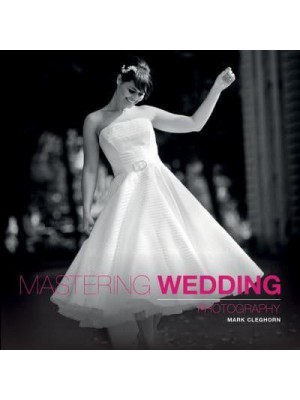 Mastering Wedding Photography - Mastering
