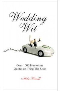 Wedding Wit Over 1,000 Humorous Quotes on Tying the Knot
