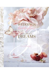 Weddings, Butterflies & The Sweetest Dreams - ORO Editions