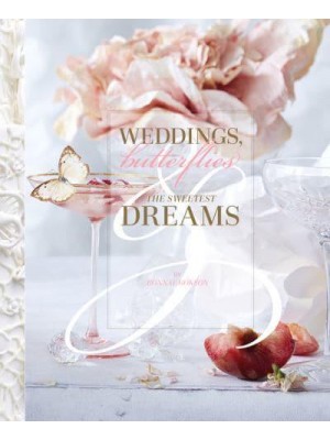Weddings, Butterflies & The Sweetest Dreams - ORO Editions
