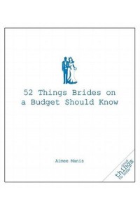 52 Things Brides on a Budget Should Know - Good Things to Know.