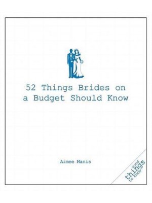 52 Things Brides on a Budget Should Know - Good Things to Know.