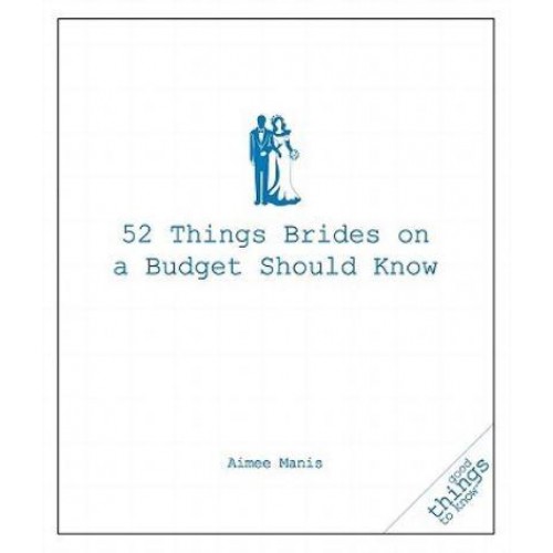 52 Things Brides on a Budget Should Know - Good Things to Know.