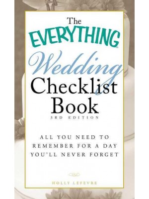 The Everything Wedding Checklist All You Need to Remember for a Day You'll Never Forget - The Everything Series
