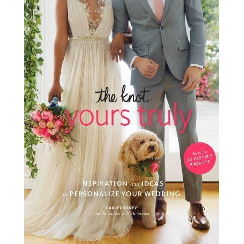 The Knot's Yours Truly Inspiration and Ideas to Personalize Your Wedding