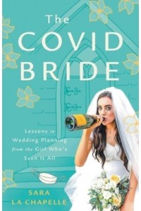 The COVID Bride Lessons in Wedding Planning from the Girl Who's Seen It All