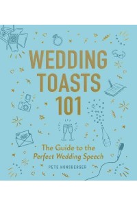 Wedding Toasts 101 The Guide to the Perfect Wedding Speech