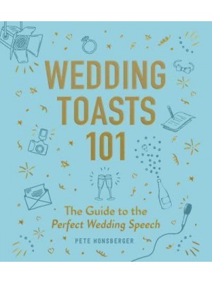 Wedding Toasts 101 The Guide to the Perfect Wedding Speech