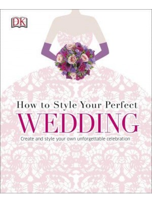 How to Style Your Perfect Wedding