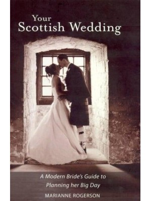 Your Scottish Wedding A Modern Bride's Guide to Planning Her Big Day