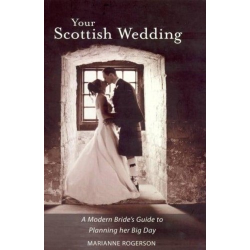 Your Scottish Wedding A Modern Bride's Guide to Planning Her Big Day