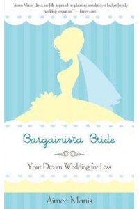 Bargainista Bride Your Dream Wedding for Less