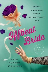 Offbeat Bride Create a Wedding That's Authentically You