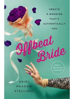 Offbeat Bride Create a Wedding That's Authentically You
