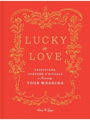 Lucky in Love Traditions, Customs, Rituals to Personalize Your Wedding