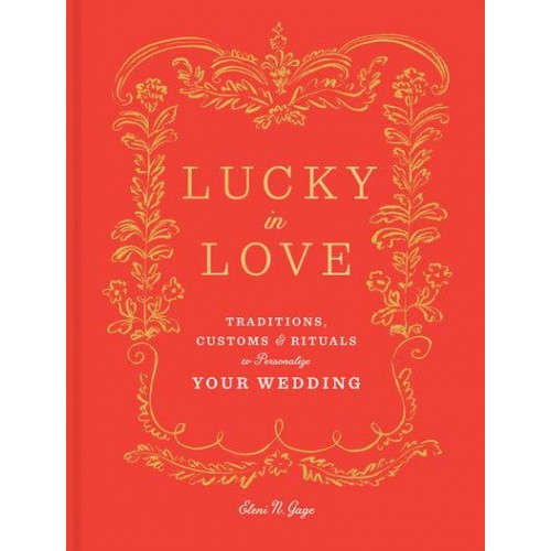 Lucky in Love Traditions, Customs, Rituals to Personalize Your Wedding