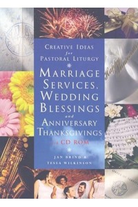 Creative Ideas for Pastoral Liturgy Marriage Services, Wedding Blessings and Anniversary Thanksgivings - Creative Ideas