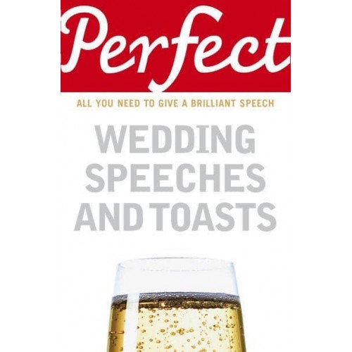 Perfect Wedding Speeches and Toasts