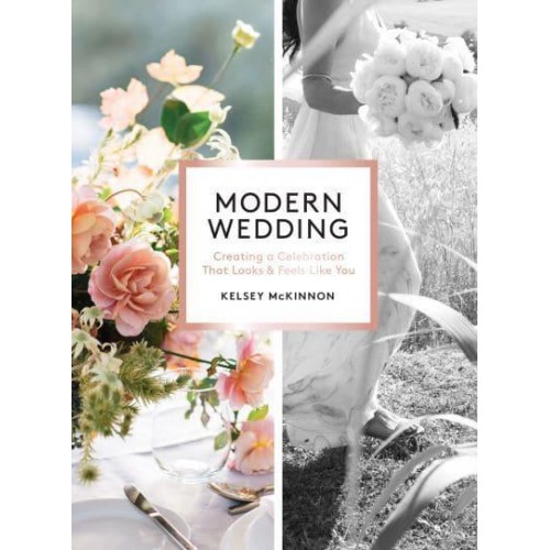 Modern Wedding Creating a Celebration That Looks and Feels Like You