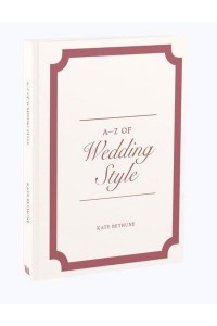 A-Z of Wedding Style - A to Z