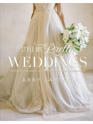 Style Me Pretty Weddings Inspiration & Ideas for an Unforgettable Celebration