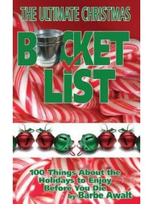 The Ultimate Christmas Bucket List 100 Things About the Holidays to Enjoy Before You Die