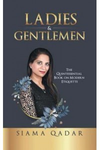 Ladies & Gentlemen: The Quintessential Book on Modern Etiquette
