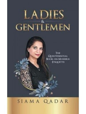Ladies & Gentlemen: The Quintessential Book on Modern Etiquette