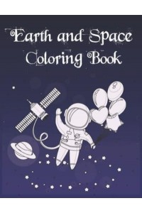 Earth and Space Coloring Book Fantastic Outer Space Coloring With Planets, Astronauts, Space Ships, Rockets