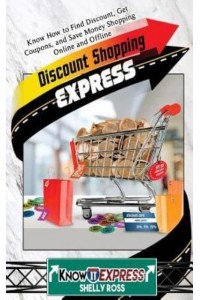 Discount Shopping Express Know How to Find Discount, Get Coupons, and Save Money Shopping Online and Offline