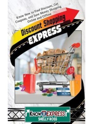 Discount Shopping Express Know How to Find Discount, Get Coupons, and Save Money Shopping Online and Offline