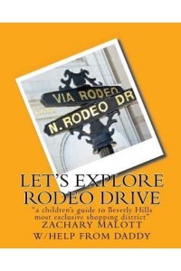 Let's Explore Rodeo Drive 'A Children's Guide to Beverly Hills Most Exclusive Shopping District'