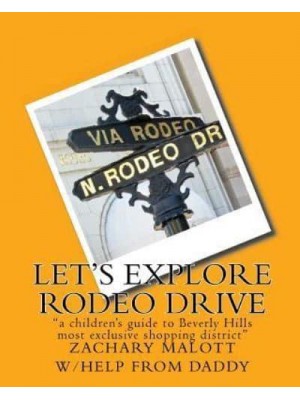 Let's Explore Rodeo Drive 'A Children's Guide to Beverly Hills Most Exclusive Shopping District'