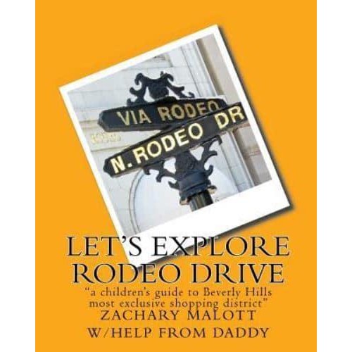 Let's Explore Rodeo Drive 'A Children's Guide to Beverly Hills Most Exclusive Shopping District'
