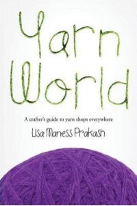 Yarn World A Crafter's Guide to Yarn Everywhere