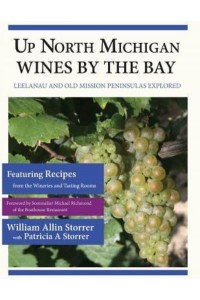 Up North Michigan Wines by the Bay Leelanau and Old Mission Peninsulas Explored