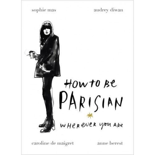 How to Be Parisian Wherever You Are