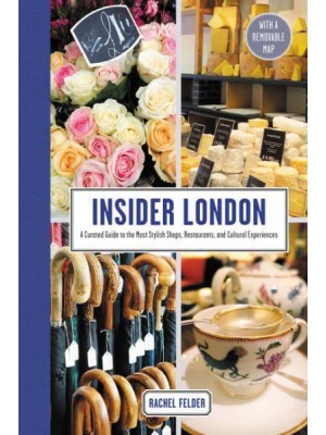 Insider London A Curated Guide to the Most Stylish Shops, Restaurants, and Cultural Experiences