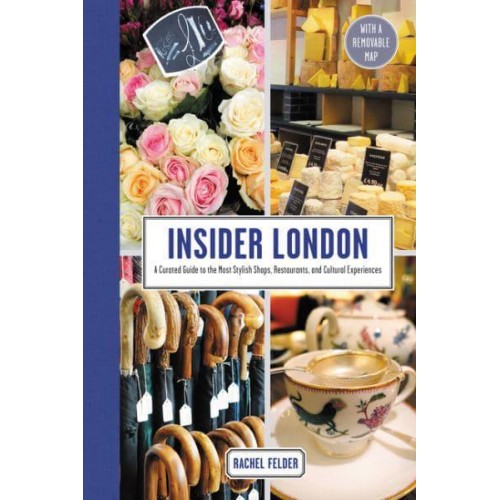 Insider London A Curated Guide to the Most Stylish Shops, Restaurants, and Cultural Experiences