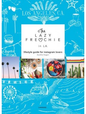 The Lazy Frenchie in LA Lifestyle Guide for Instagram Lovers - The Lazy Frenchie