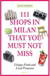 111 Shops in Milan That You Must Not Miss - 111 Places/Shops