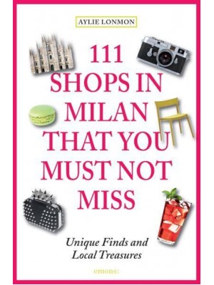 111 Shops in Milan That You Must Not Miss - 111 Places/Shops